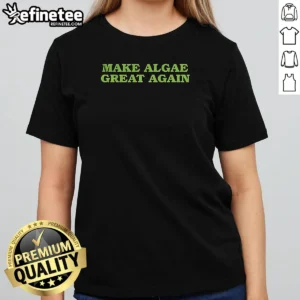 Top Make Algae Great Again Team Algae girlt shirt in soft cotton fabric with vibrant print