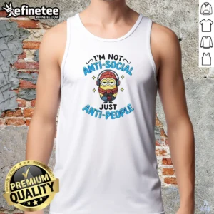 Top Minions I'M Not Anti Social Just Anti People Tank Top