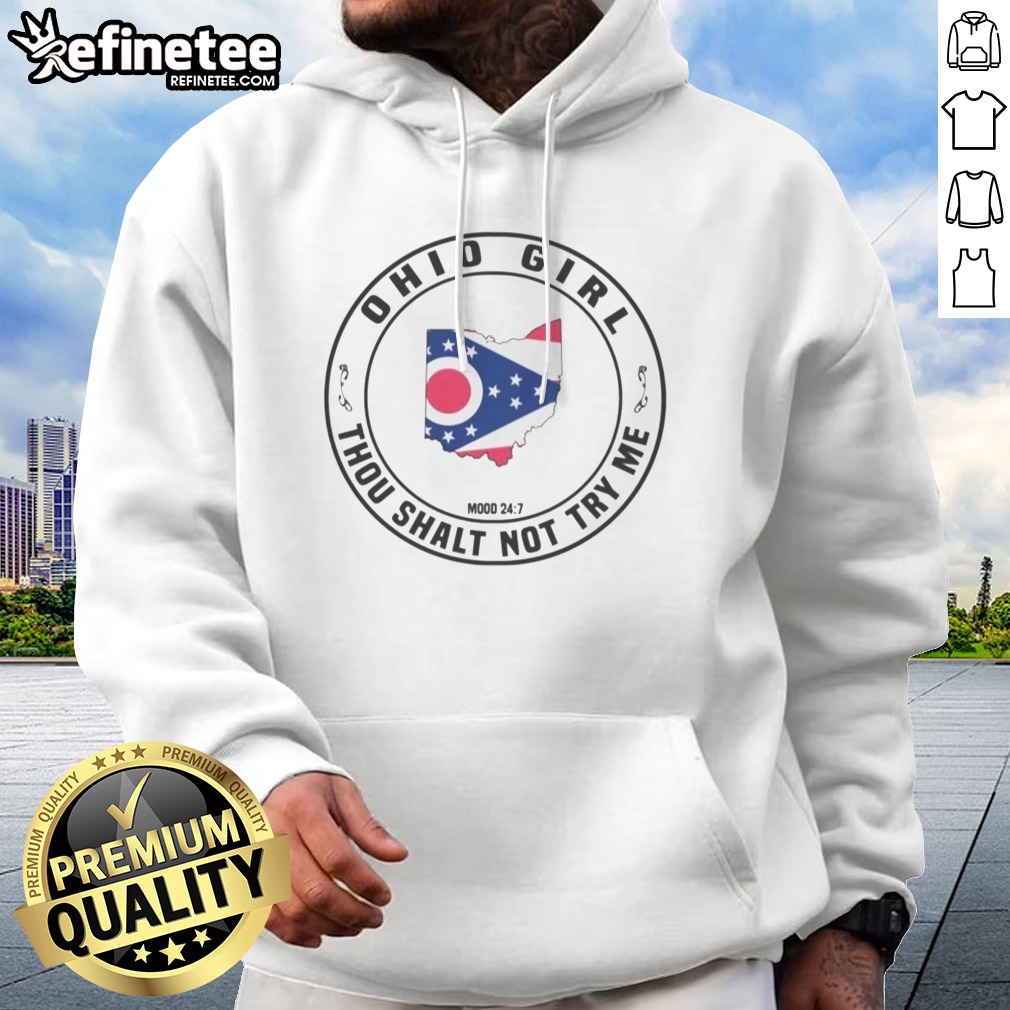 Top Ohio Girl Thou Shalt Not Try Me Mood 24 7 Ohio State Map USA t shirt on Hoodie Top Ohio Girl Thou Shalt Not Try Me Mood 24 7 Ohio State Map USA t shirt shown as a hoodie preview