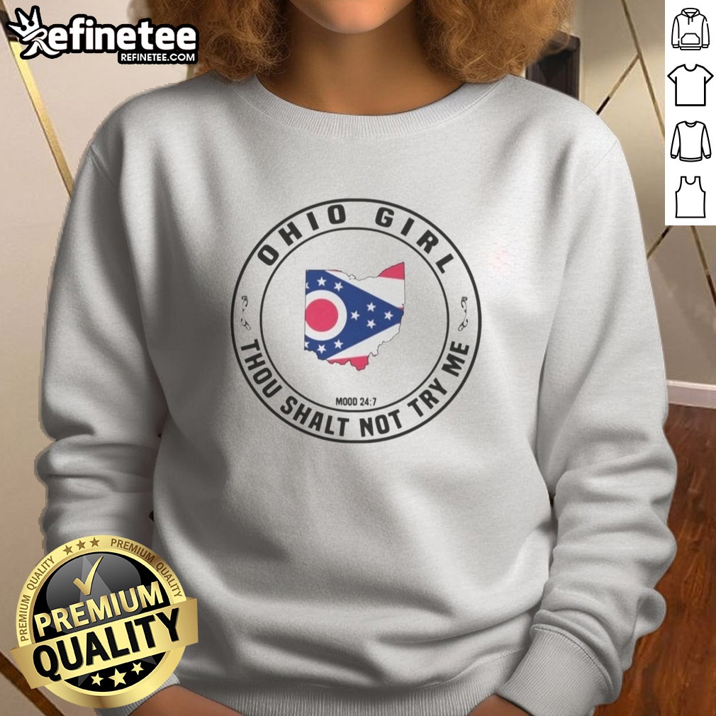 Top Ohio Girl Thou Shalt Not Try Me Mood 24 7 Ohio State Map USA t shirt on Sweatshirt Top Ohio Girl Thou Shalt Not Try Me Mood 24 7 Ohio State Map USA t shirt shown as a sweatshirt preview