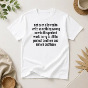Awesome Not Even Allowed To Write Something Wrong Now In This Perfect World Sorry