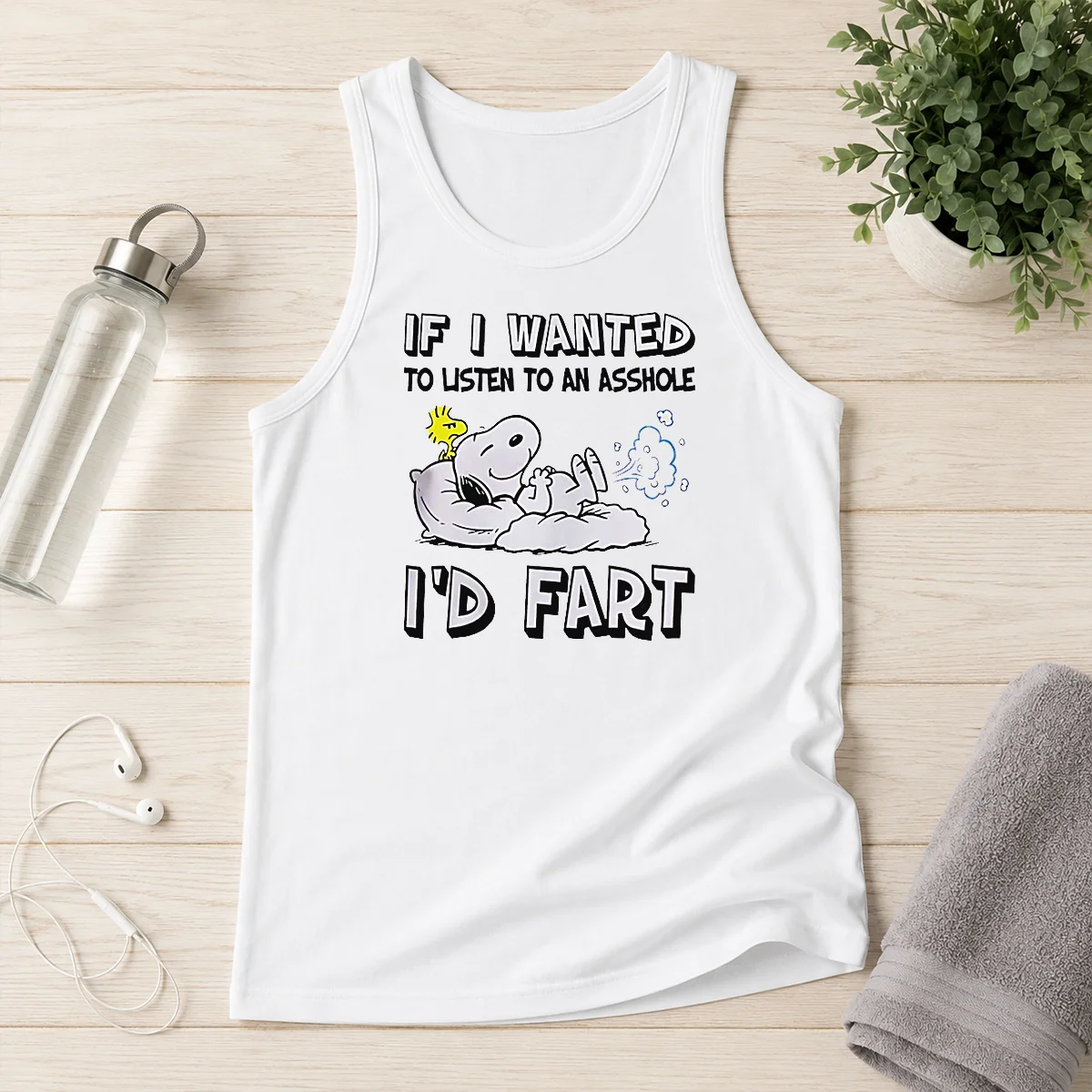 Awesome Snoopy If I Wanted To Listen To An Asshole I'D Fart Tank Top