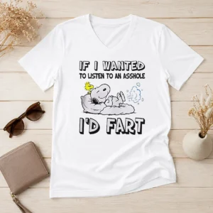 Awesome Snoopy If I Wanted To Listen To An Asshole I'D Fart V-Neck Shirt