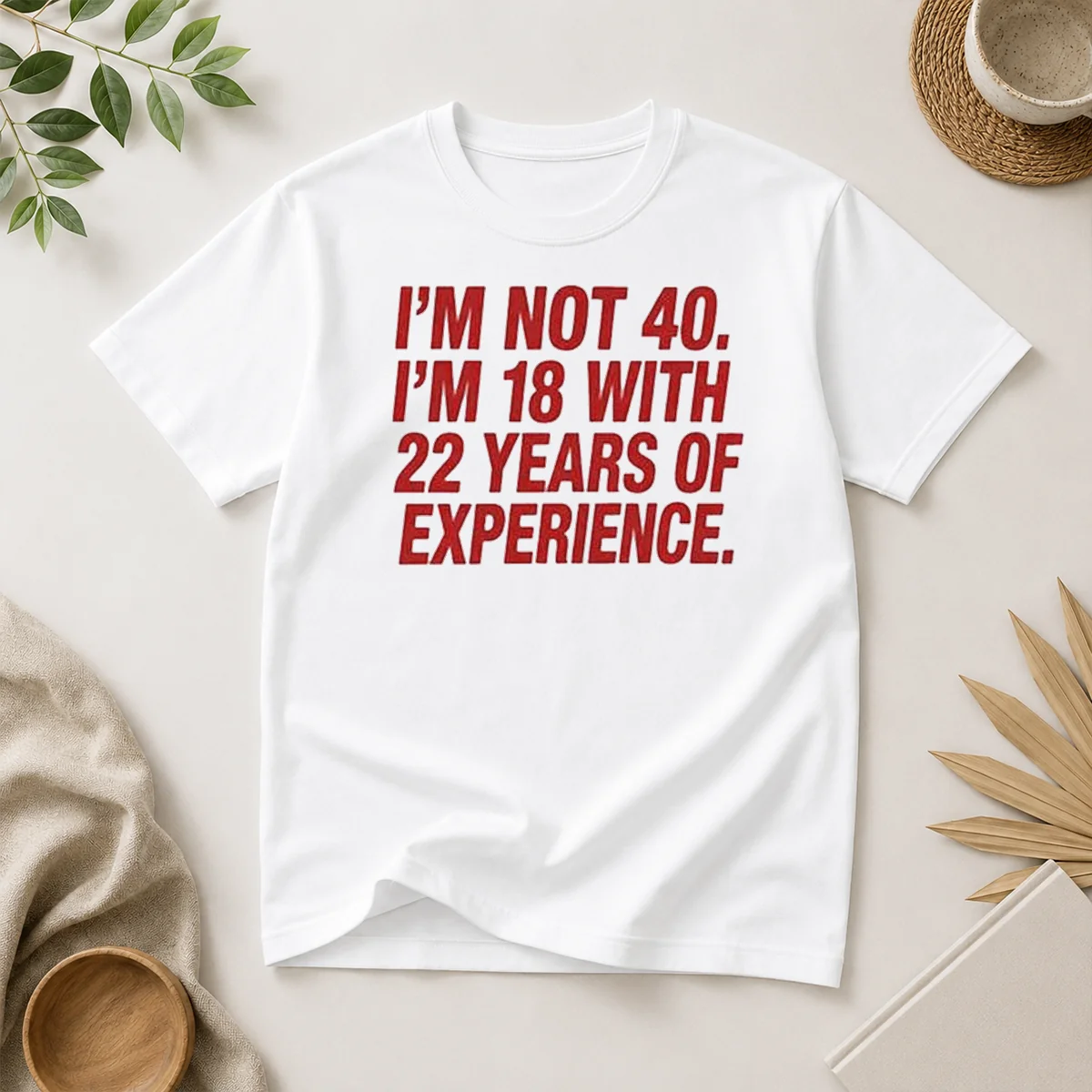 Funny Im Not 40 Im 18 Shirt Funny Im Not 40 Im 18 Shirt