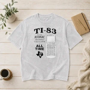 Good TI 83 The Most Iconic Graphing Calculator Of All Time Washed T-Shirt