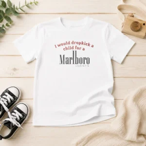 Hot I Would Dropkick A Child For A Marlboro Cigarette Kids T Shirt in white, short sleeve cotton tee for children