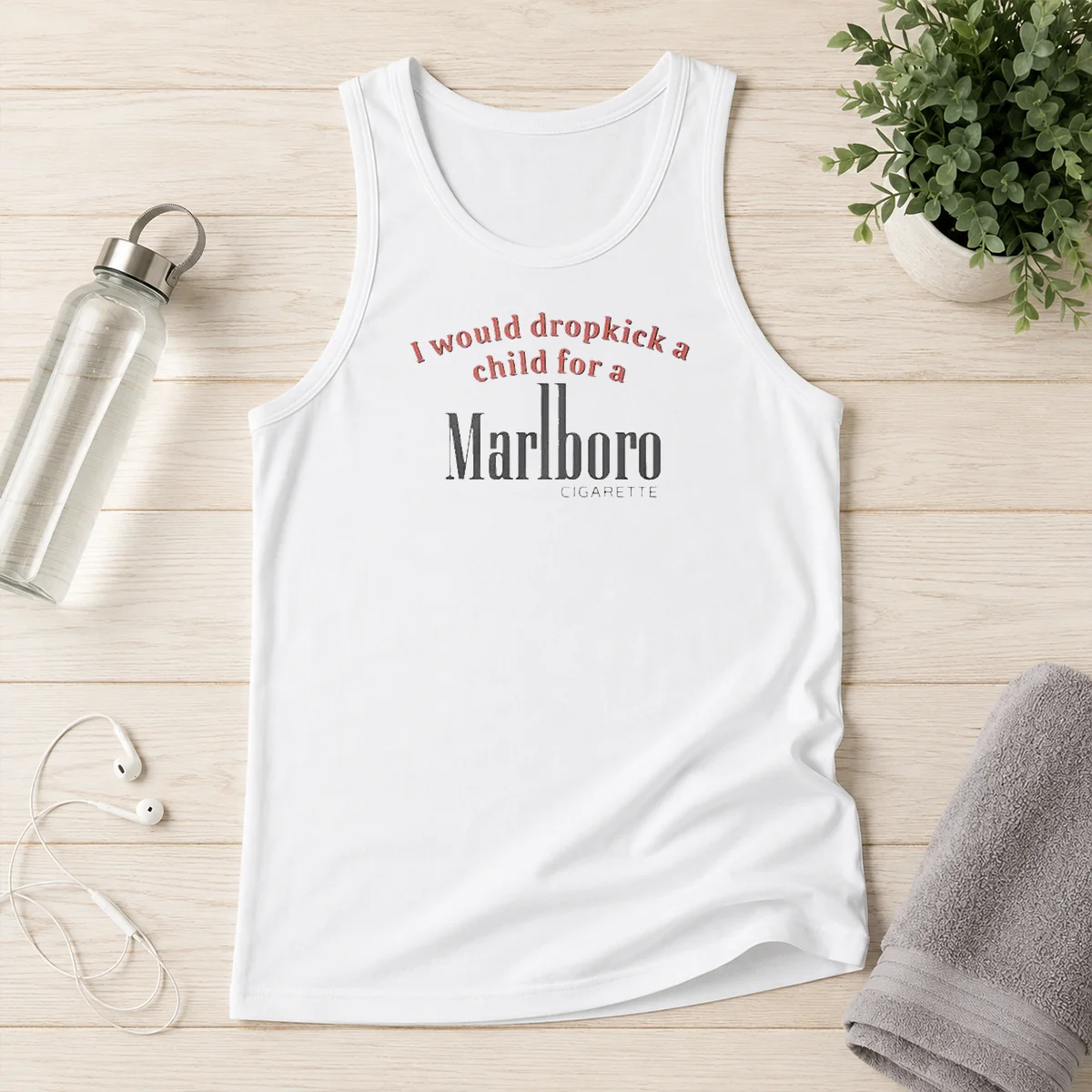 Hot I Would Dropkick A Child For A Marlboro Cigarette Tank Top