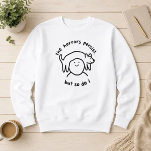 Hot The Horrors Persist But So Do I Dog On Head Line Art Illustration Sweater