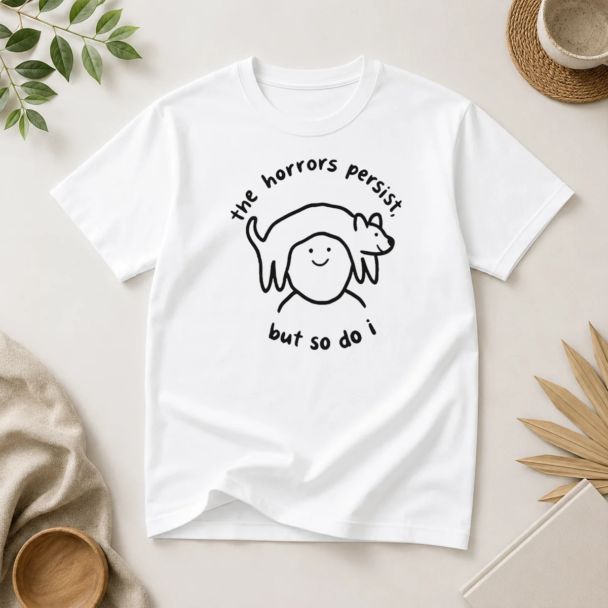 Hot The Horrors Persist But So Shirt Hot The Horrors Persist But So Shirt