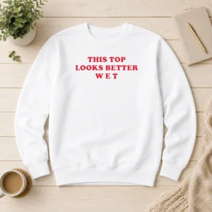 Hot This Top Looks Better Wet Sweater