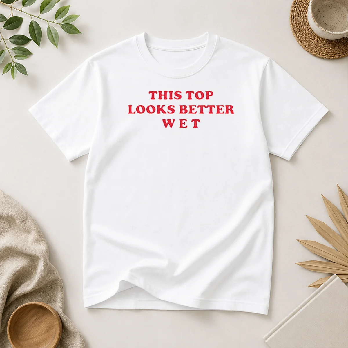 Hot This Top Looks Better Wet Shirt Hot This Top Looks Better Wet Shirt