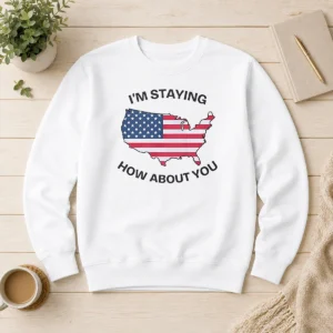 Hot USA Map Im Staying How About You Sweater