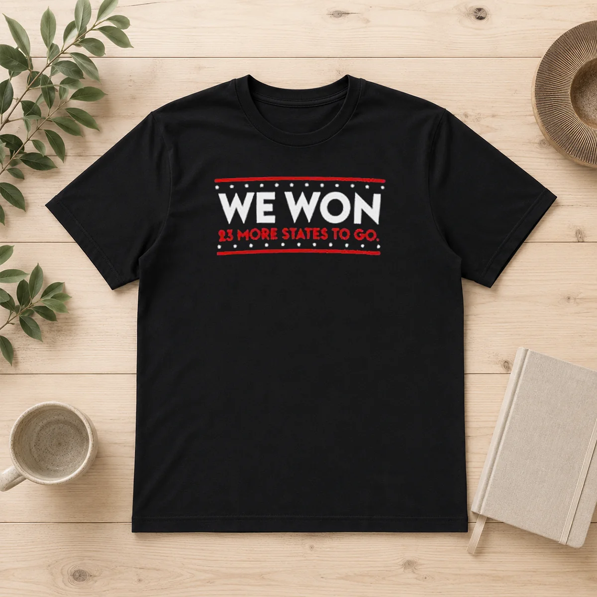 Hot We Won 23 More States Shirt Hot We Won 23 More States Shirt