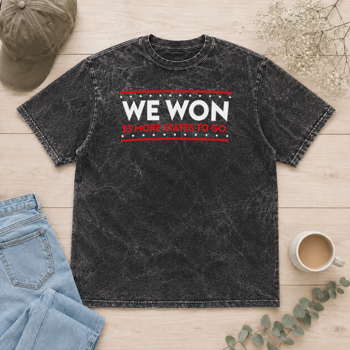 Hot We Won 23 More States To Go Washed T-Shirt