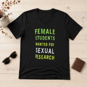 Nice Pretty Female Students Wanted For Sexual Research V-Neck Shirt