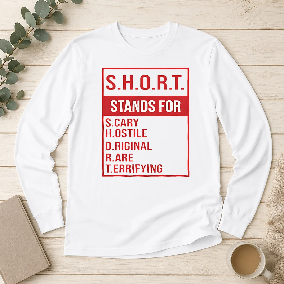 Nice Short Stands For Scary Hostile Original Rare Terrifying Long Sleeve Shirt