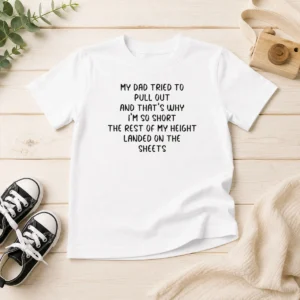 Premium Good Saying Short Dad Pull Out Height Sheets Kids T-Shirt