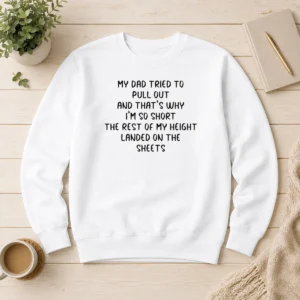 Premium Good Saying Short Dad Pull Out Height Sheets Sweater