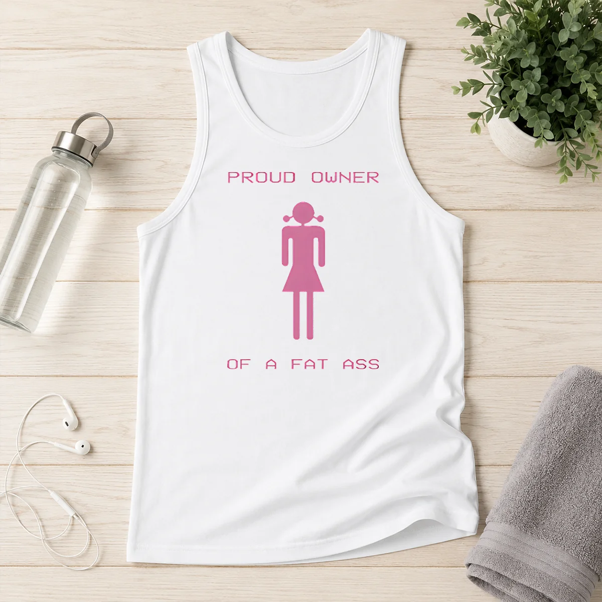 Premium Pretty Proud Owner Of A Fat Ass Tank Top