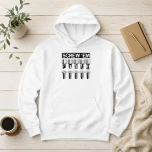 Pretty Good Screw 'Em Hoodie