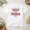 Pretty Not Only Am I Cute Im Canadian To t shirt in white, crew neck short sleeve cotton tee