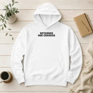 Pretty Retarded Hog Cranker Hoodie