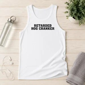 Pretty Retarded Hog Cranker Tank Top