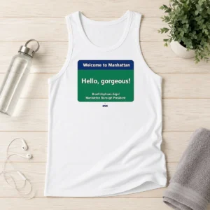 Pretty Welcome To Manhattan Hello Gorgeous Brad Hoylman Sigal Tank Top