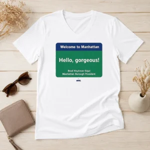 Pretty Welcome To Manhattan Hello Gorgeous Brad Hoylman Sigal V-Neck Shirt