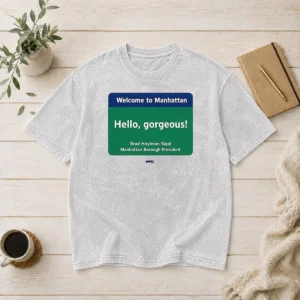 Pretty Welcome To Manhattan Hello Gorgeous Brad Hoylman Sigal Washed T-Shirt