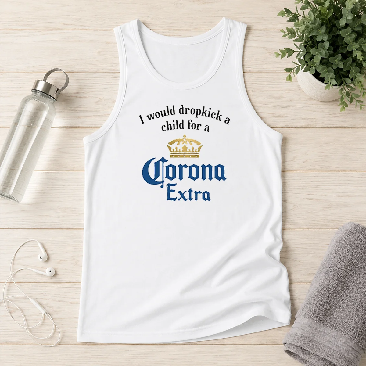 Top I Would Dropkick A Child For A Corona Extra Tank Top