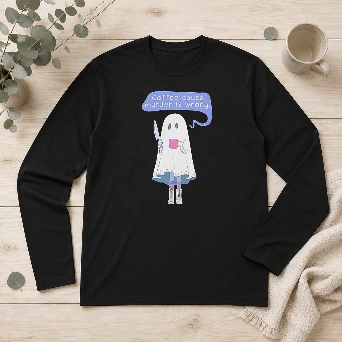 Top Nice Ghost Holding Coffee Cause Murder Is Wrong Long Sleeve Shirt