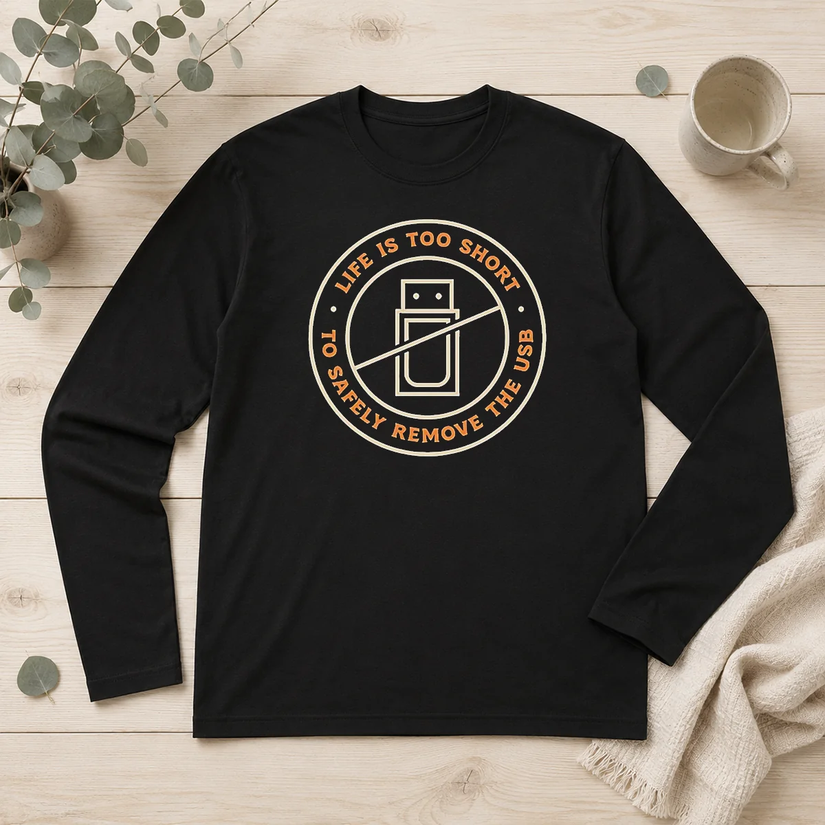 Top Nice Life Is Too Short To Safely Remove The USB Circle Ban Sign Long Sleeve Shirt