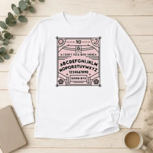 Top Ouija Board I Dont Fck With There Long Sleeve Shirt
