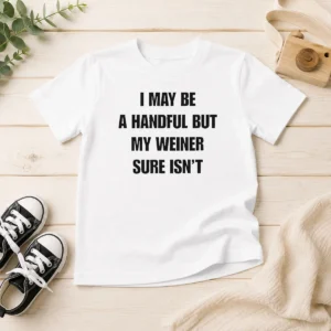 Top Pretty Sarcastic Adult Humor Handful But My Weiner Sure Isnt Kids T-Shirt