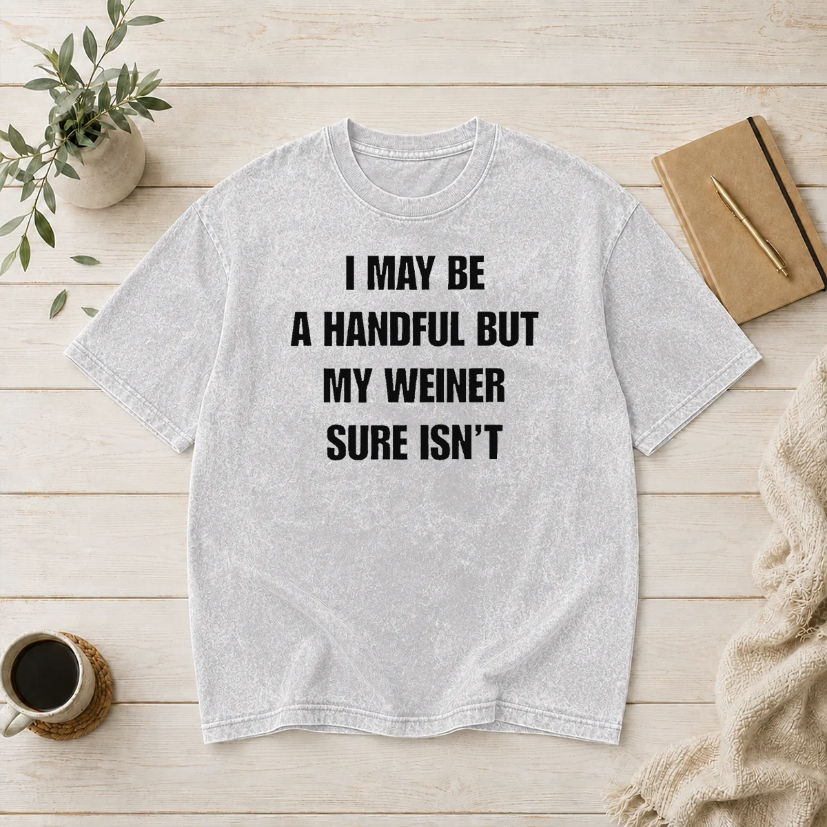 Top Pretty Sarcastic Adult Humor Handful But My Weiner Sure Isnt washed t shirt in faded black color showing front graphic design
